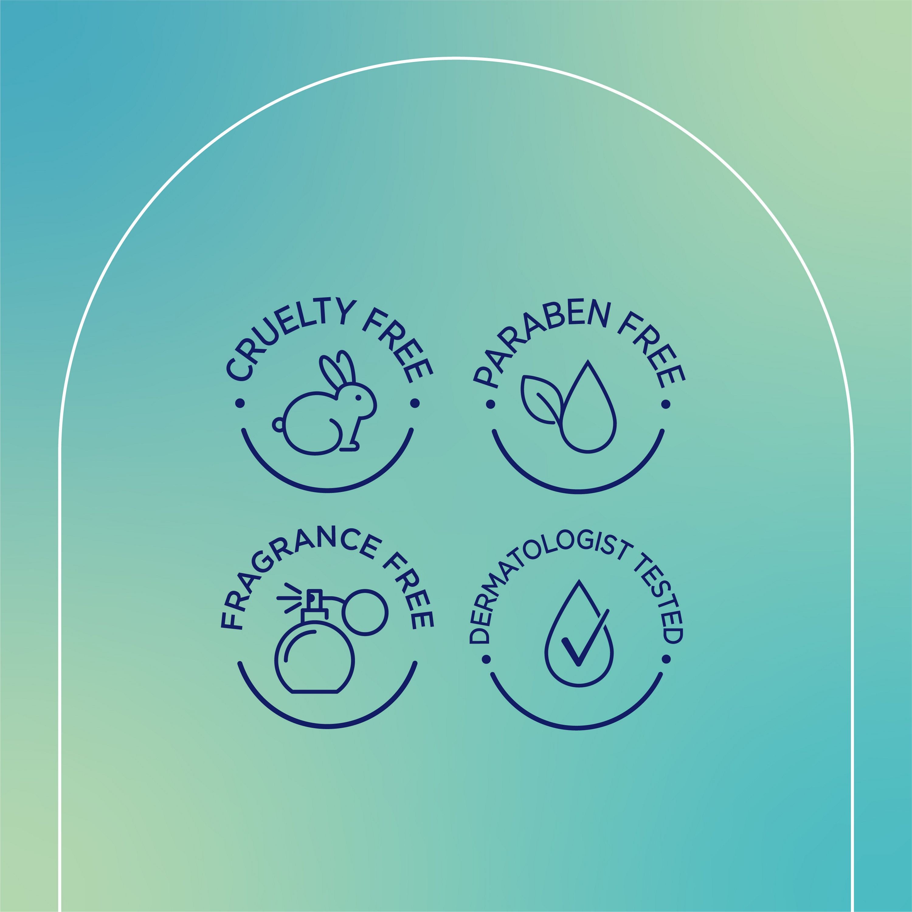 English: Cruelty free, paragon free, fragrance free, dermatologist tested Français: Sans cruauté envers les animaux, sans parabènes, sans parfum, éprouvé par des dermatologues