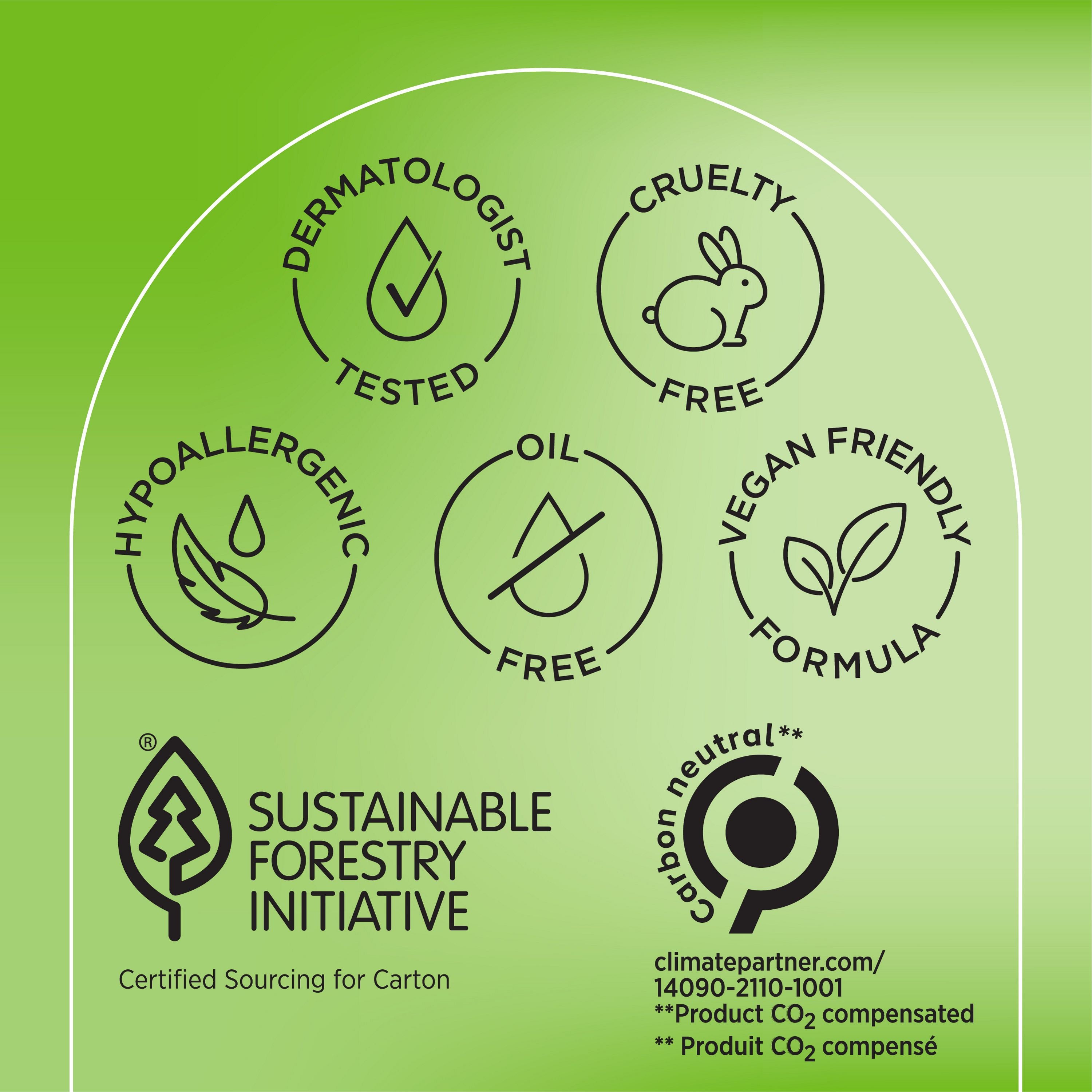 English: Dermatologist tested, cruelty free, hypoallergenic, oil free vegan friendly formula. Sustainable forestry initiative certified sourcing for carton. Carbon neutral* Français: Éprouvé par des dermatologues, sans cruauté envers les animaux, hypoallergénique, sans huile, formule végane. Approvisionnement certifié Sustainable Forestry Initiative pour le carton. Carbon neutral*